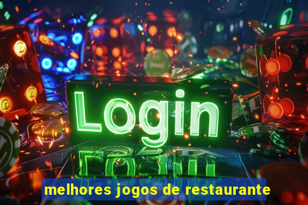 melhores jogos de restaurante